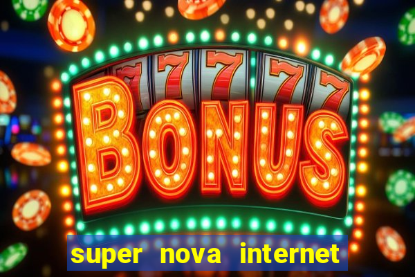 super nova internet 2 via boleto